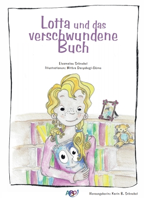 Lotta und das verschwundene Buch von Daryabegi-Gürne,  Mithra, Schnebel,  Eleamalou, Schnebel,  Karin B.