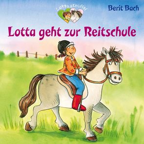 Lotta und Knuffel 3: Lotta geht zur Reitstunde von Bach,  Berit, Seigerschmidt,  Florian