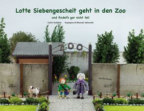 Lotte Siebengescheit geht in den Zoo von Goldner,  Colin, Valverde,  Krystyna, Valverde,  Manuel