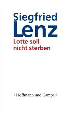 Lotte soll nicht sterben von Lenz,  Siegfried