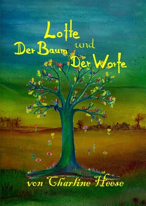 Lotte und der Baum der Worte von Heese,  Charline