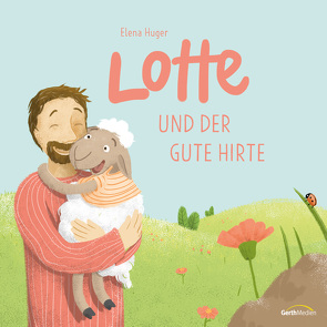 Lotte und der gute Hirte von Huger,  Elena