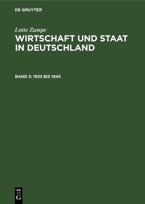 Lotte Zumpe: Wirtschaft und Staat in Deutschland / 1933 bis 1945 von Puchert,  Berthold, Zumpe,  Lotte