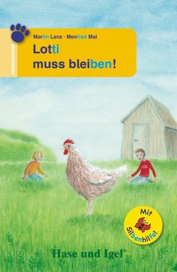 Lotti muss bleiben! / Silbenhilfe von Baier,  Ulrike, Lenz,  Martin, Mai,  Manfred