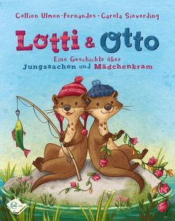 Lotti und Otto (Band 1) von Sieverding,  Carola, Ulmen-Fernandes,  Collien