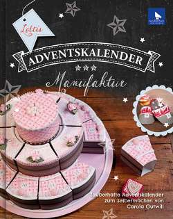 Lottis Adventskalender-Manufaktur von Gutwill,  Carola, Menze,  Ute