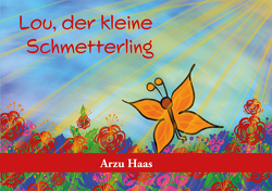 Lou, der kleine Schmetterling von Haas,  Arzu, Wettach,  Raphaela