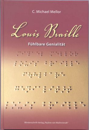 Louis Braille – Fühlbare Genialität von Mellor,  C. Michael