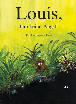 Louis, hab keine Angst! von Baumann-Fuchs,  Rebekka