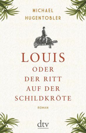 Louis oder Der Ritt auf der Schildkröte von Hugentobler,  Michael