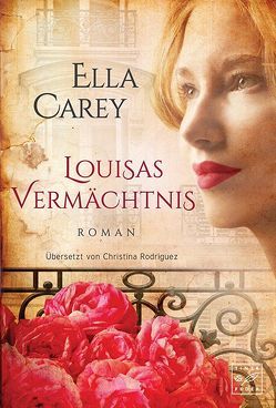 Louisas Vermächtnis von Carey,  Ella, Rodriguez,  Christina