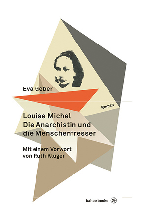 Louise Michel. Die Anarchistin und die Menschenfresser von Geber,  Eva, Klüger,  Ruth