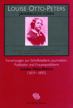 Louise Otto-Peters-Jahrbuch I/2004 von Ludwig,  Johanna, Rothenburg,  Hannelore, Schötz,  Susanne