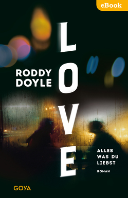 Love. Alles was du liebst von Doyle,  Roddy, Längsfeld,  Sabine