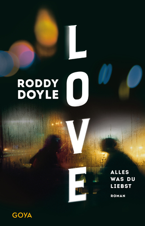 Love. Alles was du liebst von Doyle,  Roddy, Längsfeld,  Sabine