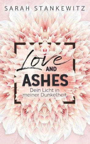 Love and Ashes von Stankewitz,  Sarah