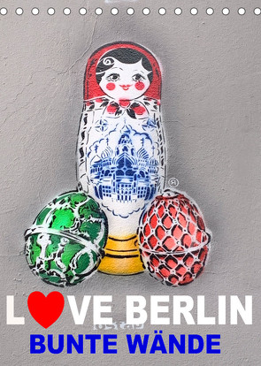 LOVE BERLIN – BUNTE WÄNDE (Tischkalender 2022 DIN A5 hoch) von steckandose