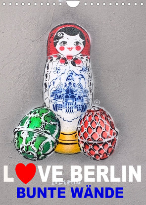 LOVE BERLIN – BUNTE WÄNDE (Wandkalender 2023 DIN A4 hoch) von steckandose