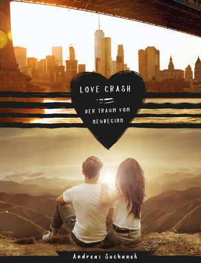 Love Crash – Der Traum vom Neubeginn von Suchanek,  Andreas