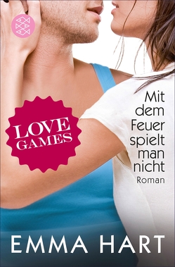 Love Games – Mit dem Feuer spielt man nicht von Hamer,  Tanja, Hart,  Emma