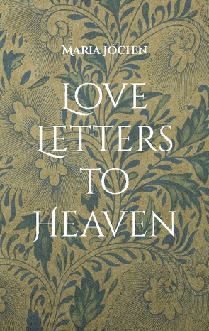 Love Letters to Heaven von Jöchen,  Maria