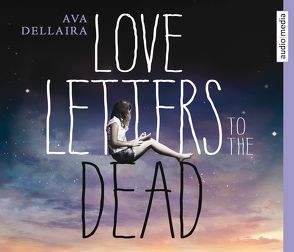 Love Letters to the Dead von Braunmiller,  Annina, Dellaira,  Ava, Ganslandt,  Katarina