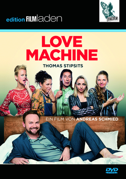 Love Machine von Beimpold,  Ulrike, Edtmeier,  Julia, Kottal,  Claudia, Neuhauser,  Adele, Schmied,  Andreas, Schöneberger,  Barbara, Stipsits,  Thomas