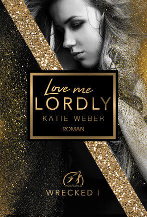 Love me lordly von Weber,  Katie