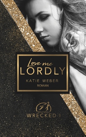 Love me lordly von Weber,  Katie