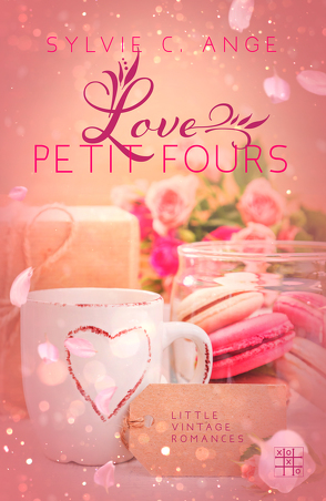 Love Petit Fours von Ange,  Sylvie C.