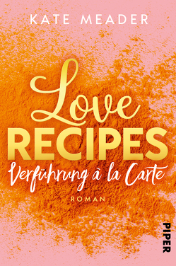 Love Recipes – Verführung à la carte von Kubis,  Lene, Meader,  Kate