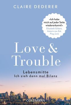 Love & Trouble von Burkhardt,  Christiane, Dederer,  Claire