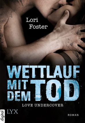 Love Undercover – Wettlauf mit dem Tod von Foster,  Lori, Reichardt,  Katrin