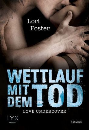 Love Undercover – Wettlauf mit dem Tod von Foster,  Lori, Reichardt,  Katrin