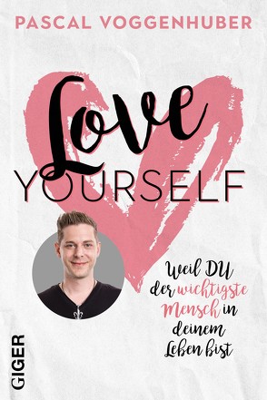 Love yourself von Voggenhuber,  Pascal