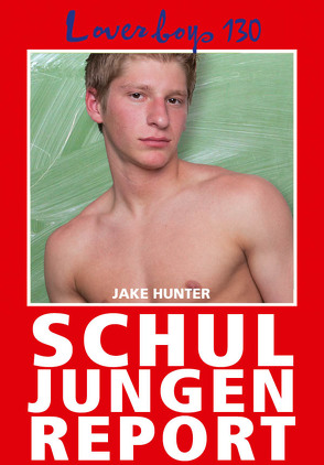 Loverboys 130: Schuljungenreport von Hunter,  Jake