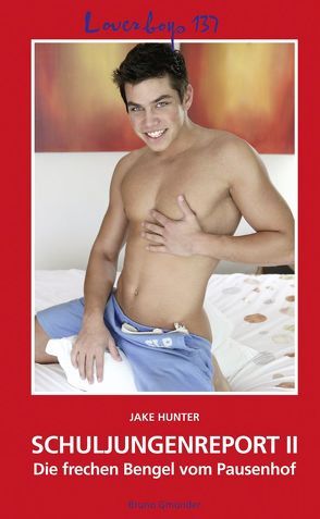 Loverboys 137: Schuljungenreport II von Hunter,  Jake