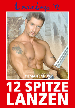 Loverboys 72: 12 spitze Lanzen von Janus,  Tilman