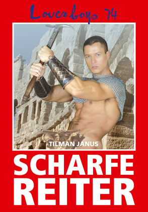 Loverboys 74: Scharfe Reiter von Janus,  Tilman