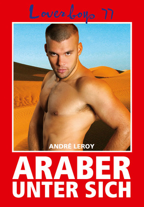 Loverboys 77: Araber unter sich von Leroy,  André