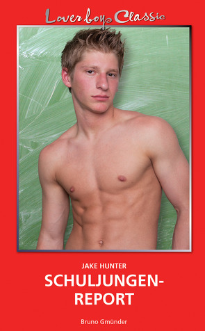 Loverboys Classic 29: Schuljungenreport von Hunter,  Jake