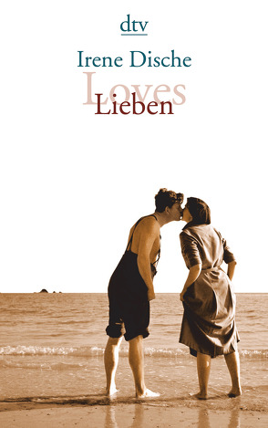 Loves / Lieben von Dische,  Irene, Kaiser,  Reinhard