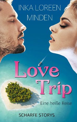 LoveTrip – Eine heiße Reise von Minden,  Inka Loreen