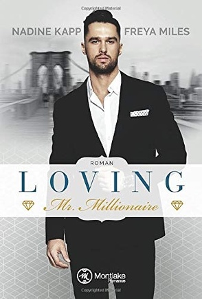 Loving Mr. Millionaire von Kapp,  Nadine, Miles,  Freya