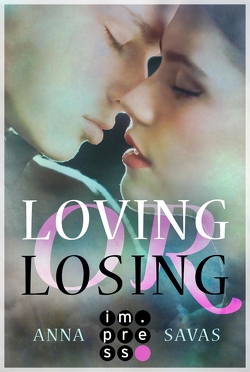 Loving or Losing. Als du in mein Leben kamst von Savas,  Anna