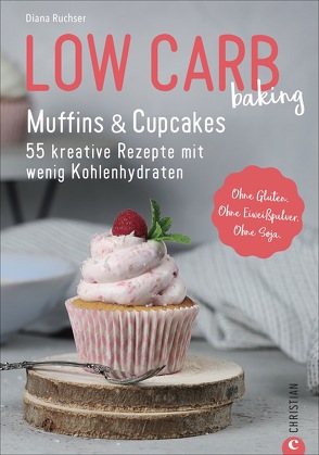 Low Carb baking. Muffins & Cupcakes von Ruchser,  Diana