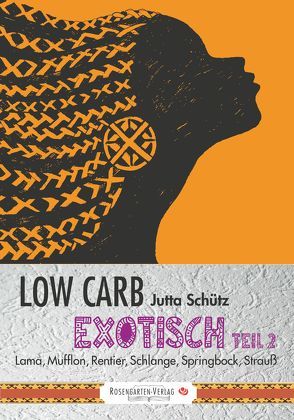 Low Carb Exotisch Teil 2 von Schütz,  Jutta