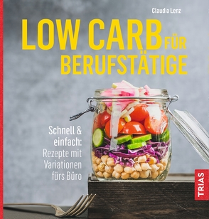 Low Carb für Berufstätige von Lenz,  Claudia