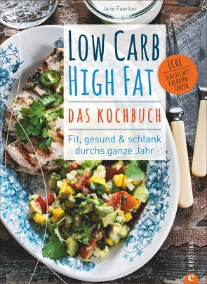 Low Carb High Fat – Das Kochbuch von Faerber,  Jane