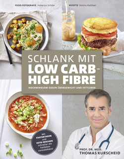 Schlank mit Low Carb – High Fibre von Kurscheid,  Valentina, Matthaei,  Bettina, Prof. Dr. Kurscheid,  Thomas, Schüler,  Hubertus